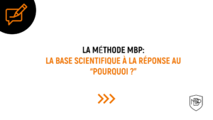 Lire la suite à propos de l’article Le “Pourquoi” de la Méthode MBP