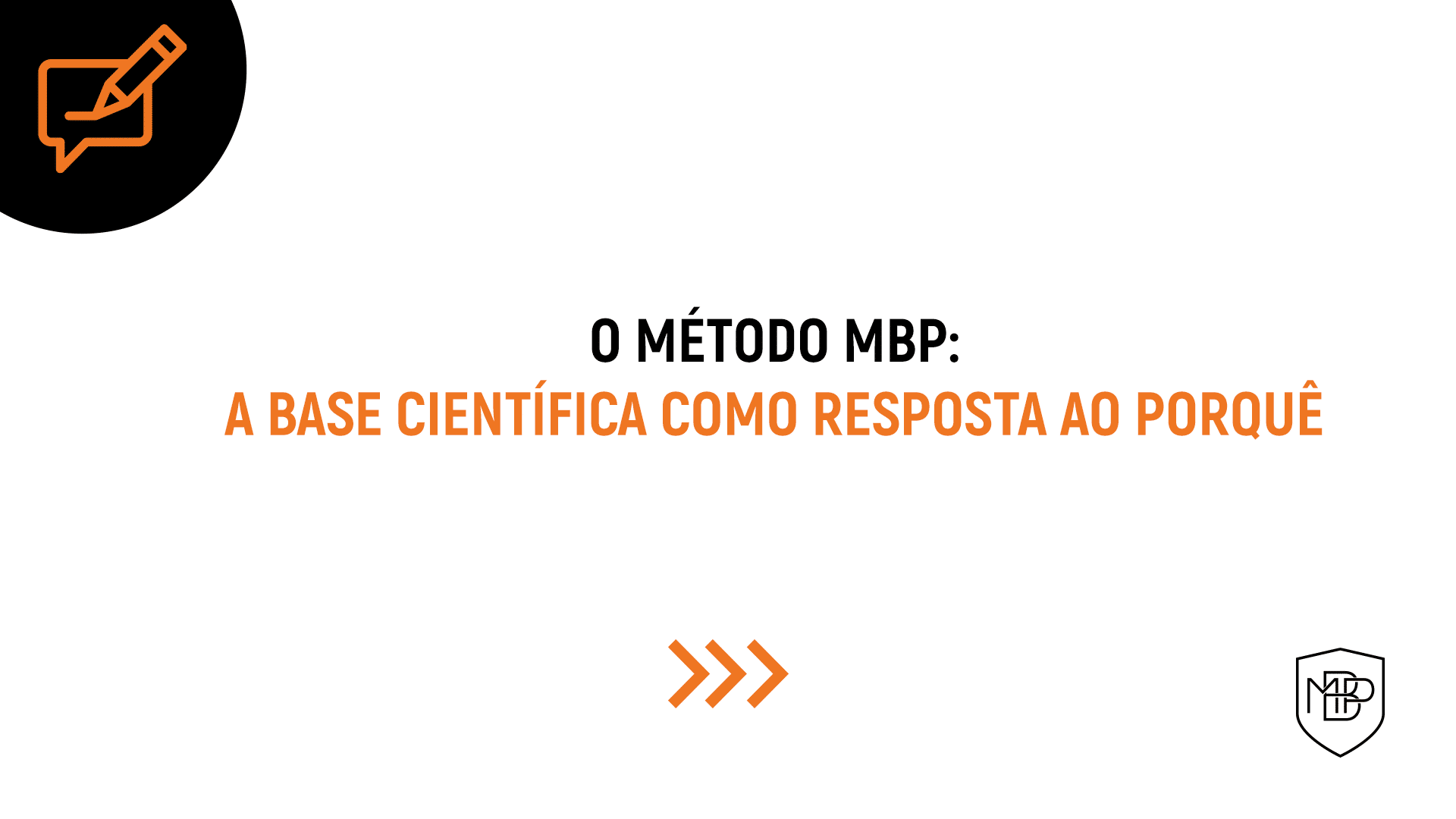 No momento, você está visualizando O “PORQUÊ” DENTRO DO MÉTODO MBP