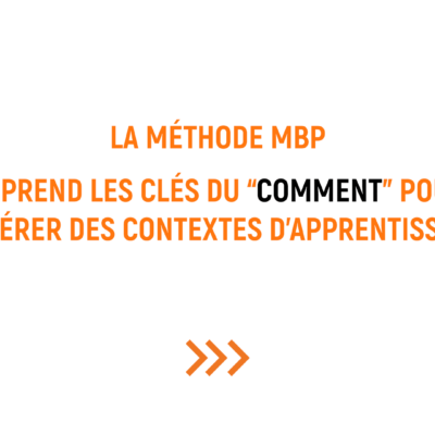 Le ‘Comment’ de la Méthode MBP